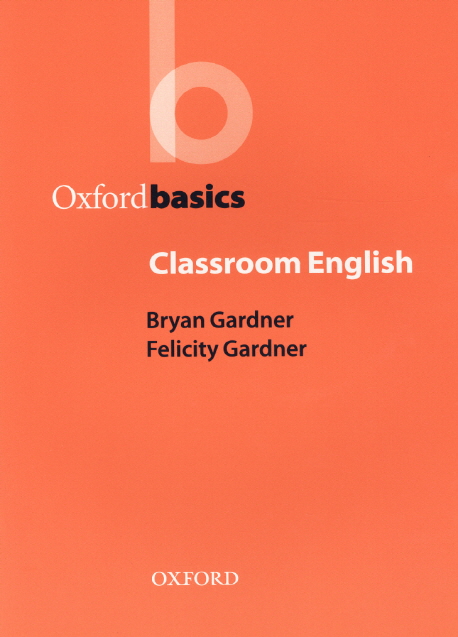Oxford Basics - Classroom English by Gardner, Bryan; Gardner