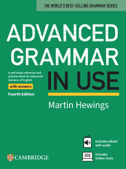 Advanced Grammar in Use Fourth edition by Martin Hewings on